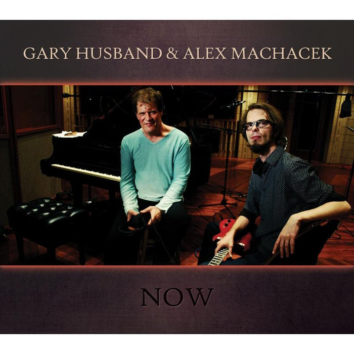 Gary Husband & Alex Machacek: Now