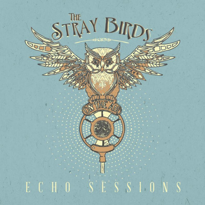 The Stray Birds: Echo Sessions