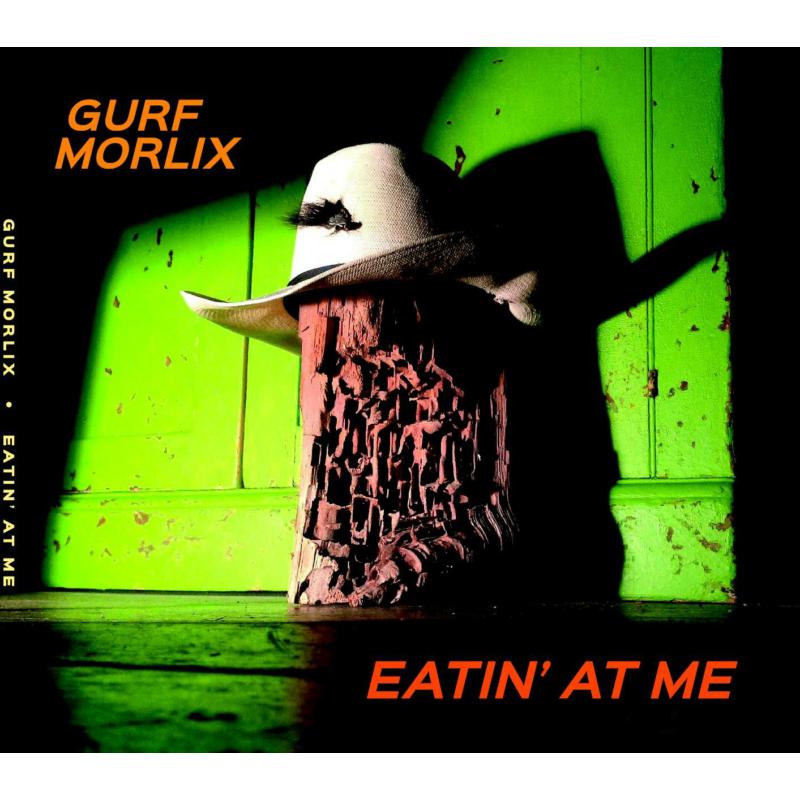 Gurf Morlix: Eatin' At Me