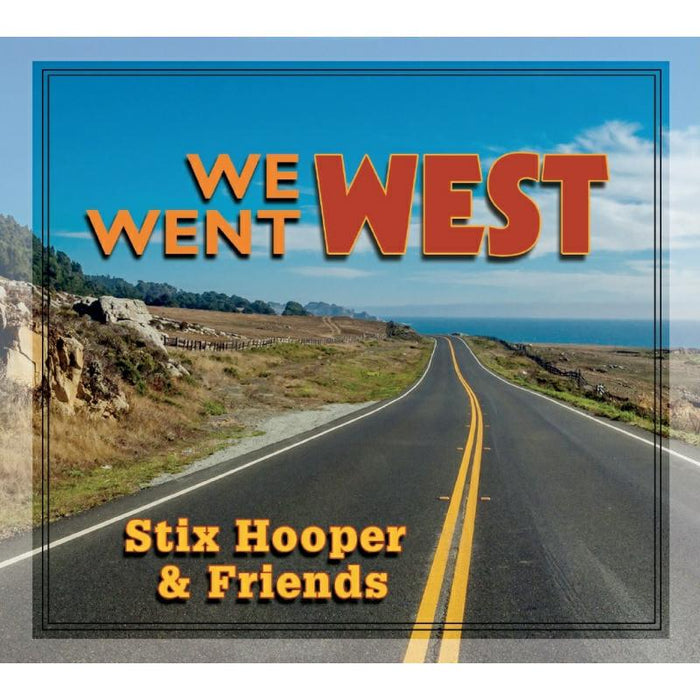 Stix Hooper & Friends: We Went West