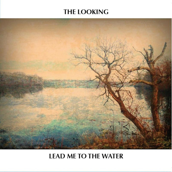 The Looking: Lead Me To The Water