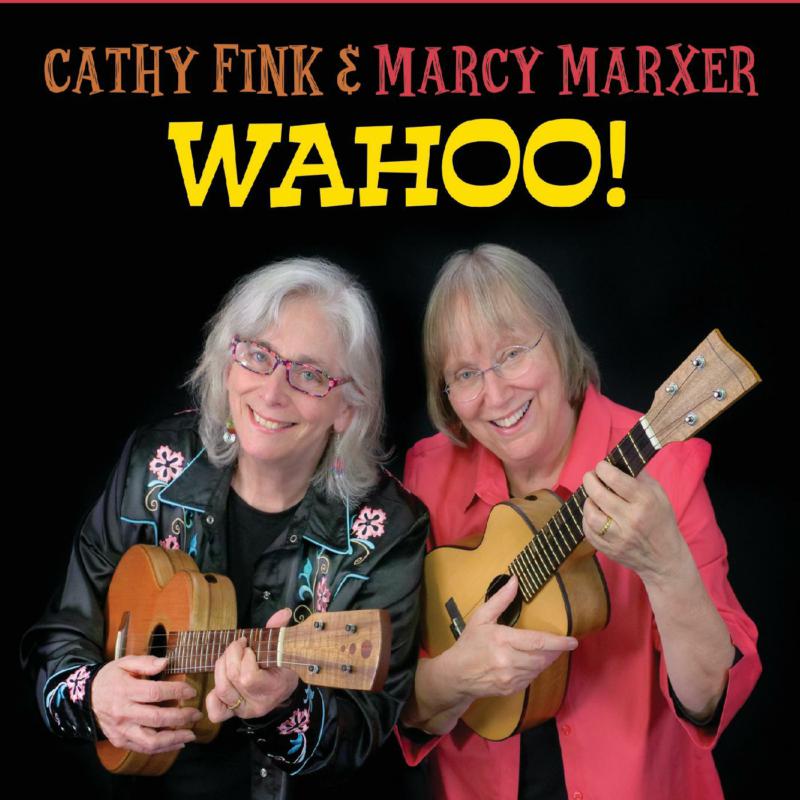 Cathy Fink & Marcy Marxer: Wahoo!