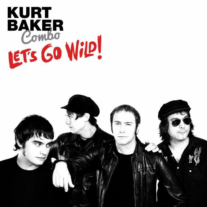 Kurt Baker Combo: Let's Go Wild!