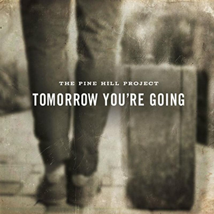 The Pine Hill Project: Tomorrow You're Going
