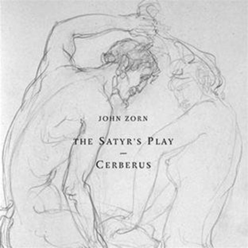 Zorn, John: Zorn:  The Satyros Play / Cerebrus