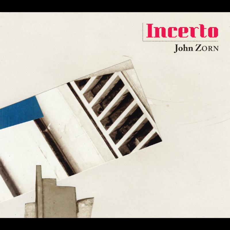John Zorn: Incerto