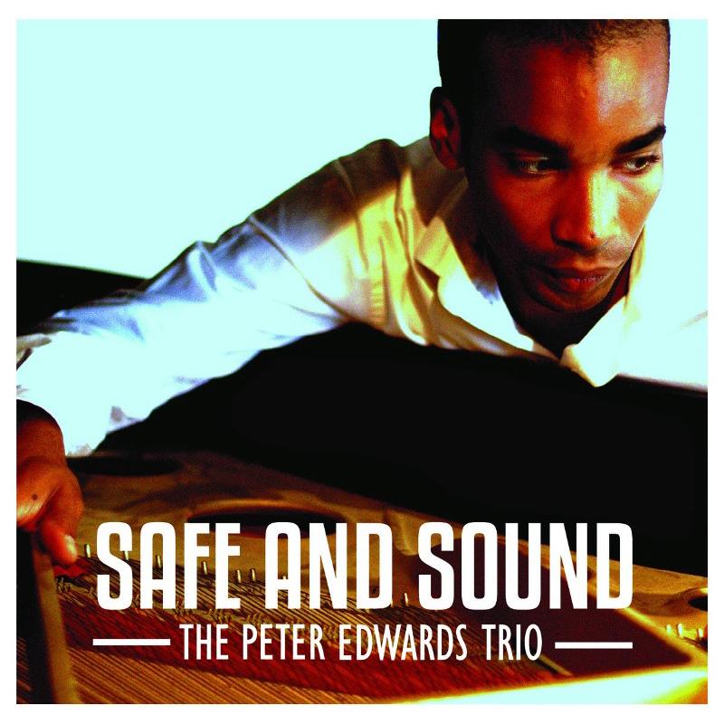 The Peter Edwards Trio: Safe and Sound