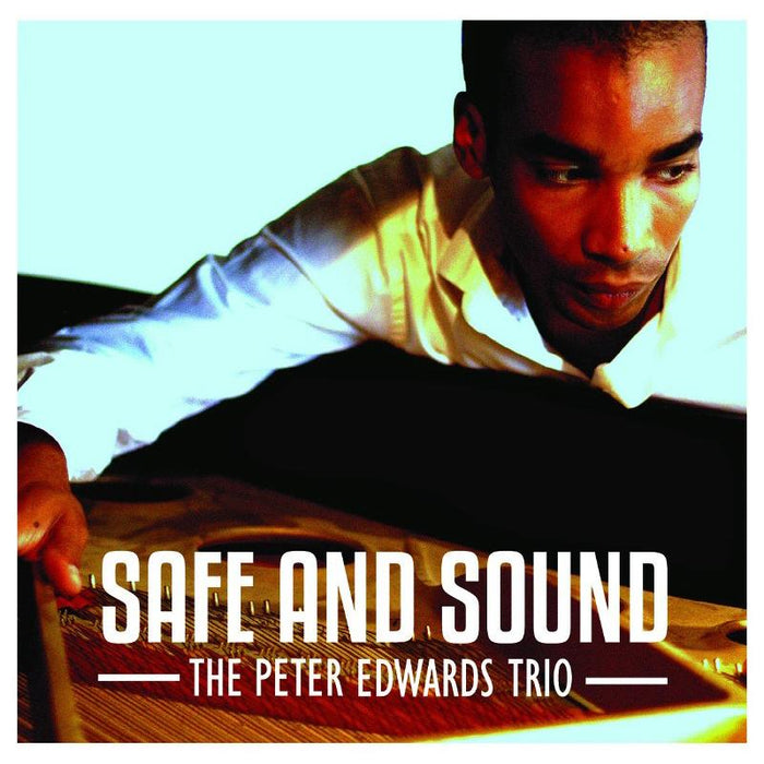The Peter Edwards Trio: Safe and Sound