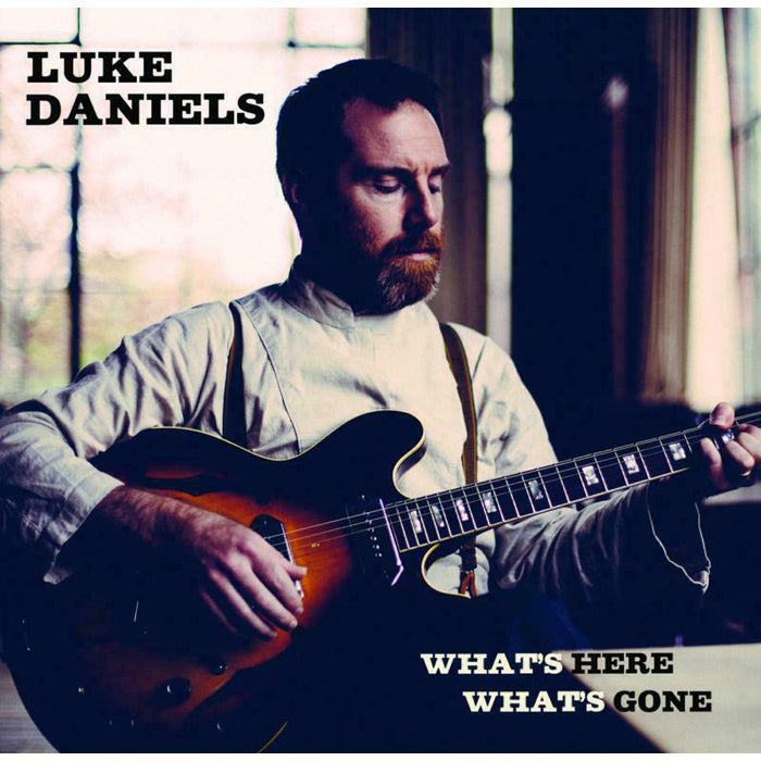 Luke Daniels: What's Here What's Gone