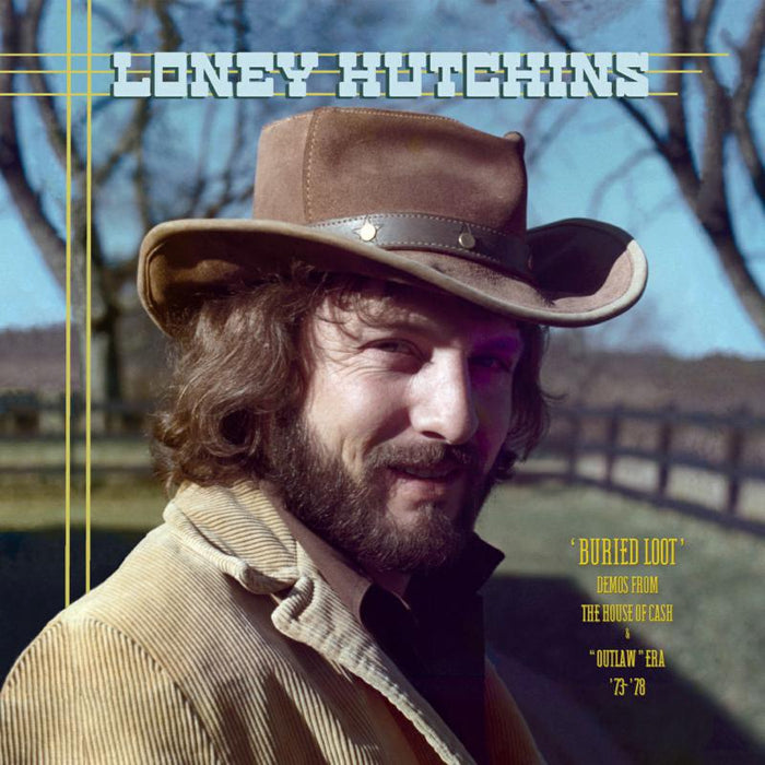 Loney Hutchins: Buried Loot - Demos From The House Of Cash And Outlaw Era, '73-'78