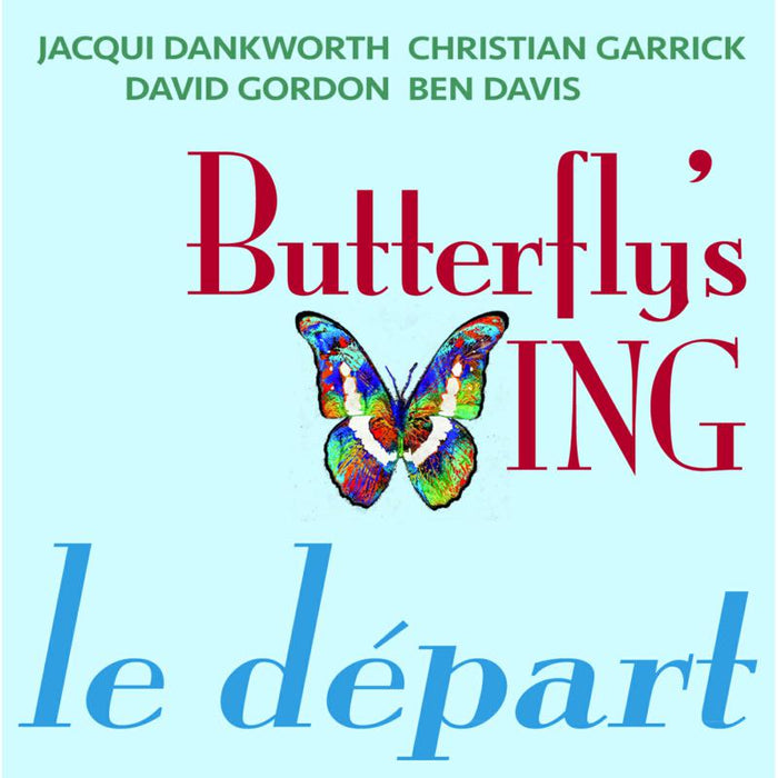 Jacqui Dankworth, Christian Garrick, David Gordon & Ben Davis: Butterfly's Wing - Le Depart