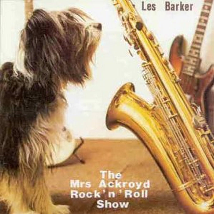 Les Barker: The Mrs. Ackroyd Rock 'N Roll Show
