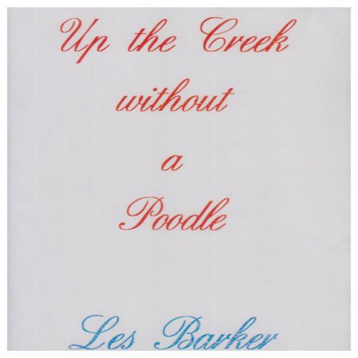 Les Barker: Up the Creek Without a Poodle