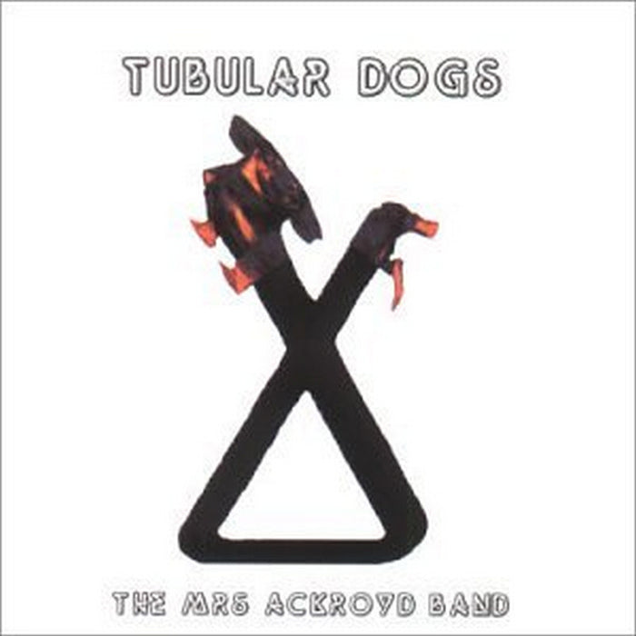 The Mrs. Ackroyd Band: Tubular Dogs