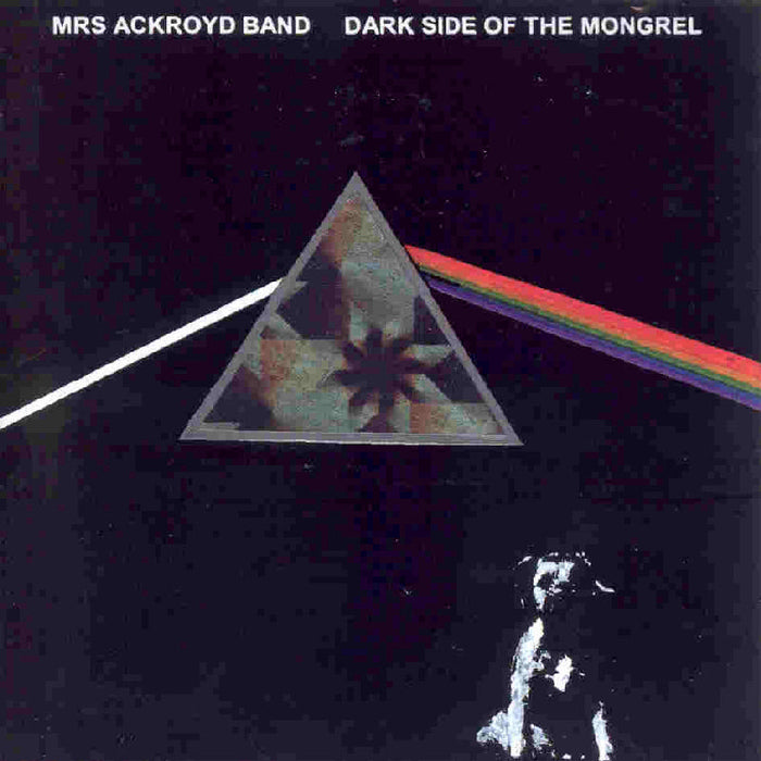 The Mrs. Ackroyd Band: Dark Side of the Mongrel