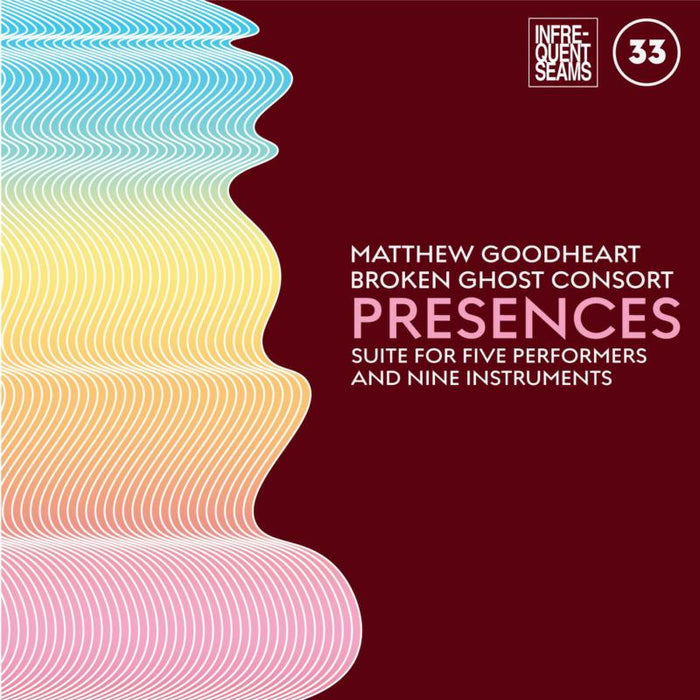 Matthew Goodheart & Broken Ghost Consort: Presences: Mixed Suite For Five Performers And Nine Instruments