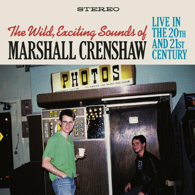 Marshall Crenshaw: The Wild Exciting Sounds Of Marshall Crenshaw:  Live In The 20th & 21st Century
