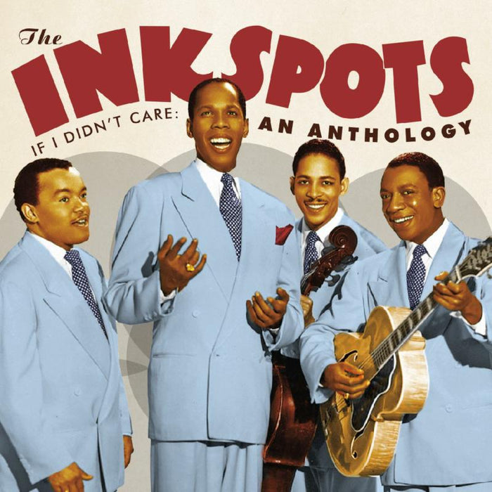 The Ink Spots: If I Didn't Care:  An Anthology