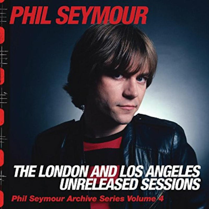 Phil Seymour: The London And Los Angeles Unreleased Sessions
