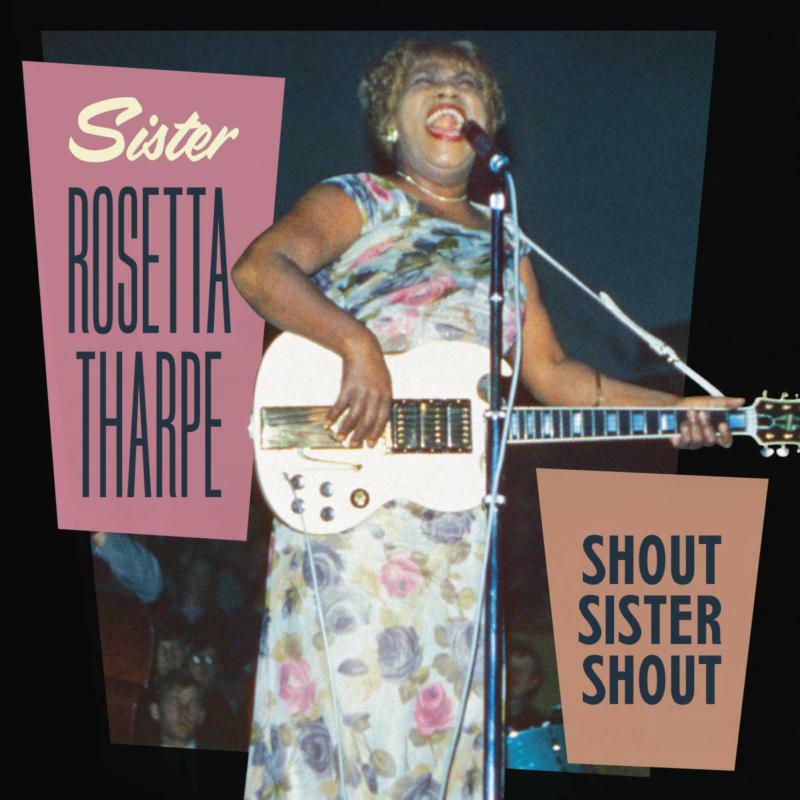 Sister Rosetta Tharpe: Shout Sister Shout
