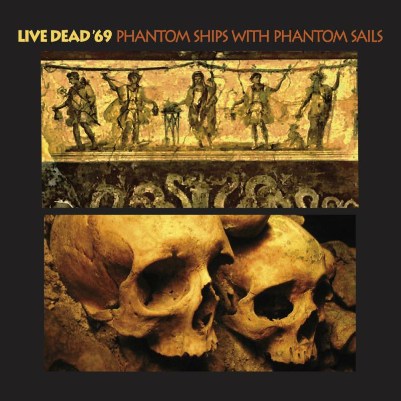 Live Dead '69: Phantom Ships With Phantom Sails