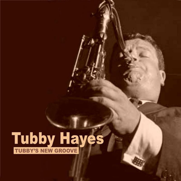 Tubby Hayes: Tubby's New Groove