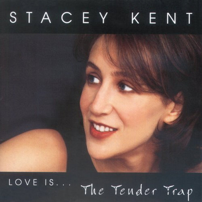 Stacey Kent: Love Is...The Tender Trap