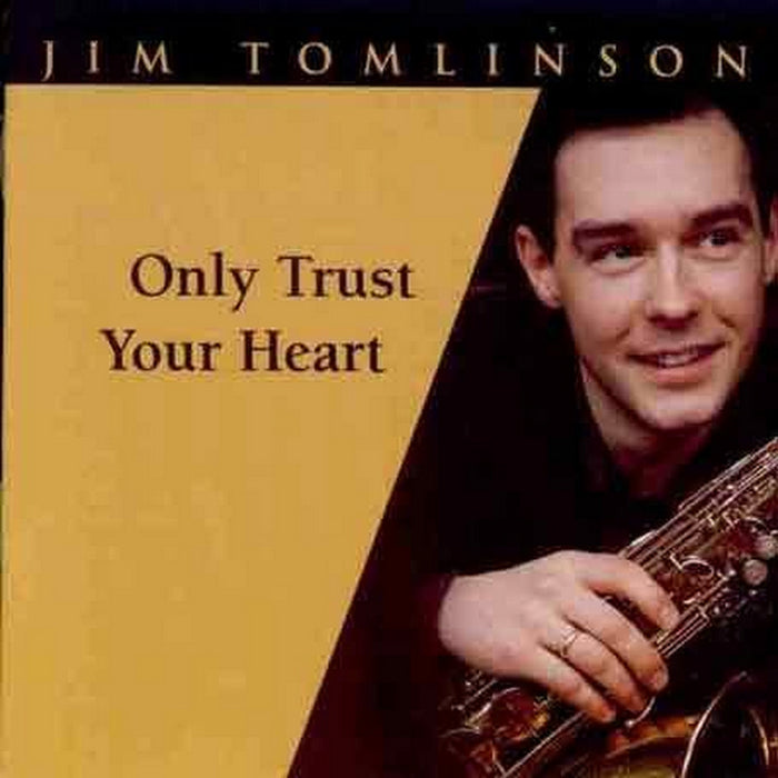 Jim Tomlinson: Only Trust Your Heart