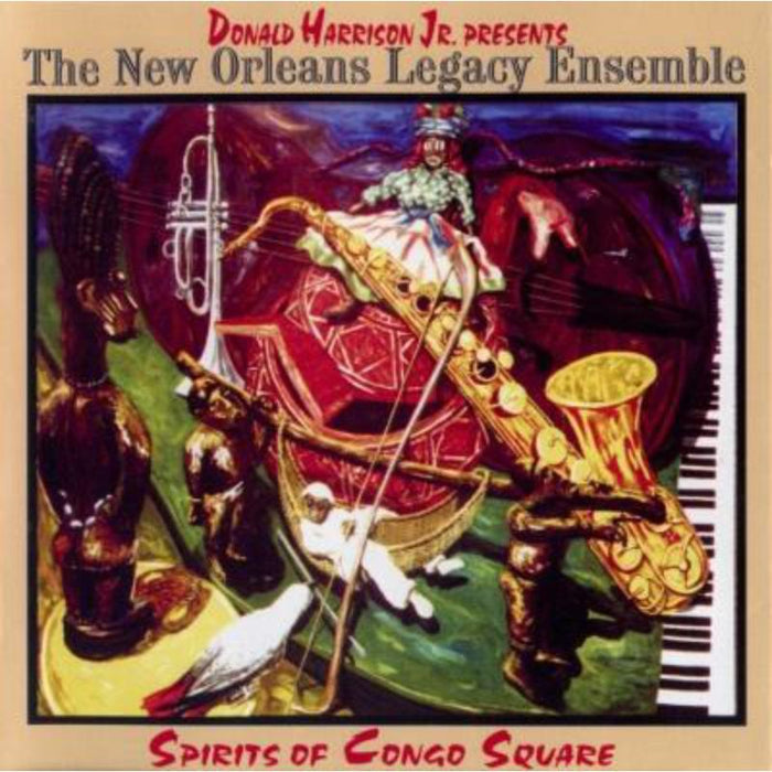 Donald Harrison & The New Orleans Legacy Ensemble: Spirits Of Congo Square