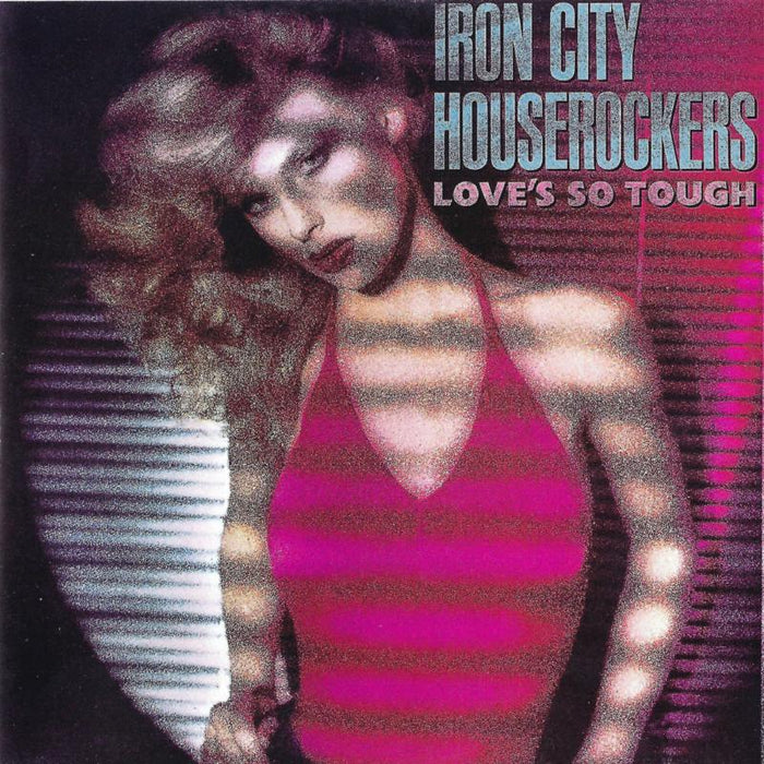 Iron City Houserockers: Loves So Tough