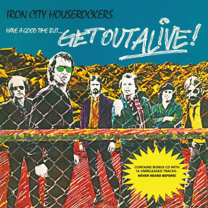 Iron City Houserockers: Have A Good Time But... Get Out Alive!