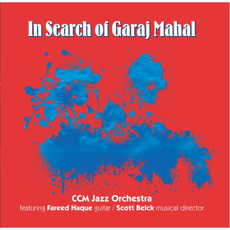 CCM Jazz Orchestra: In Search Of Garaj Mahal