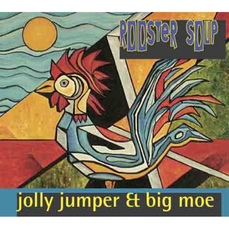 Jolly Jumper & Big Moe: Rooster Soup