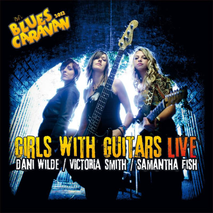Dani Wilde, Victoria Smith & Samantha Fish: Girls With Guitars Live (CD + DVD)