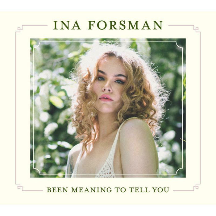 Ina Forsman: Been Meaning To Tell You