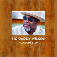 Big Daddy Wilson: Neckbone Stew