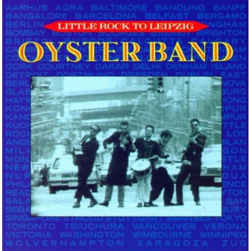 Oysterband: Little Rock To Leipzig