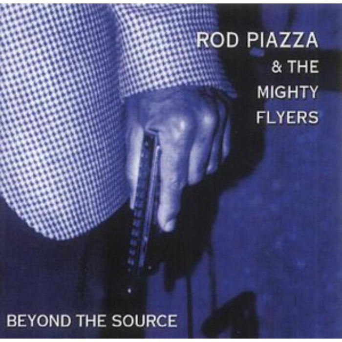 Rod Piazza: Beyond The Source