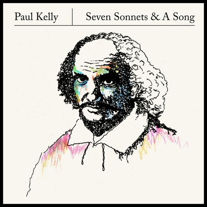 Paul Kelly: Seven Sonnets & A Song