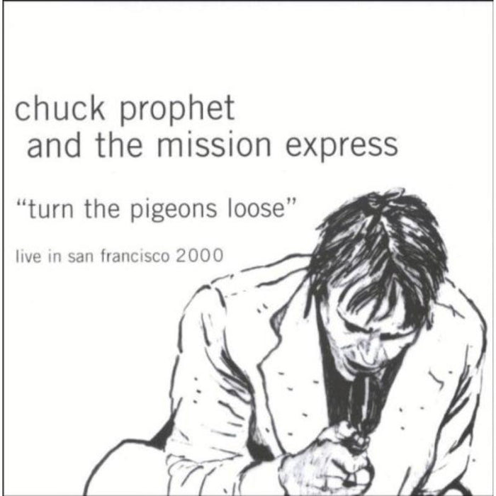 Chuck Prophet & The Mission Express: Turn The Pigeons Loose