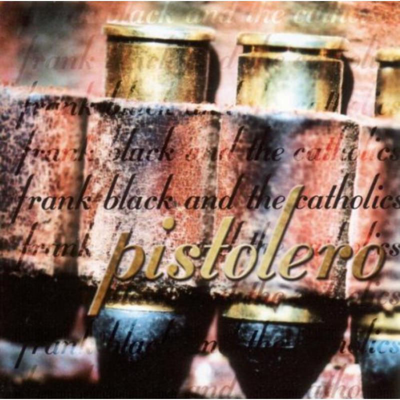 Frank Black & The Catholics: Pistolero