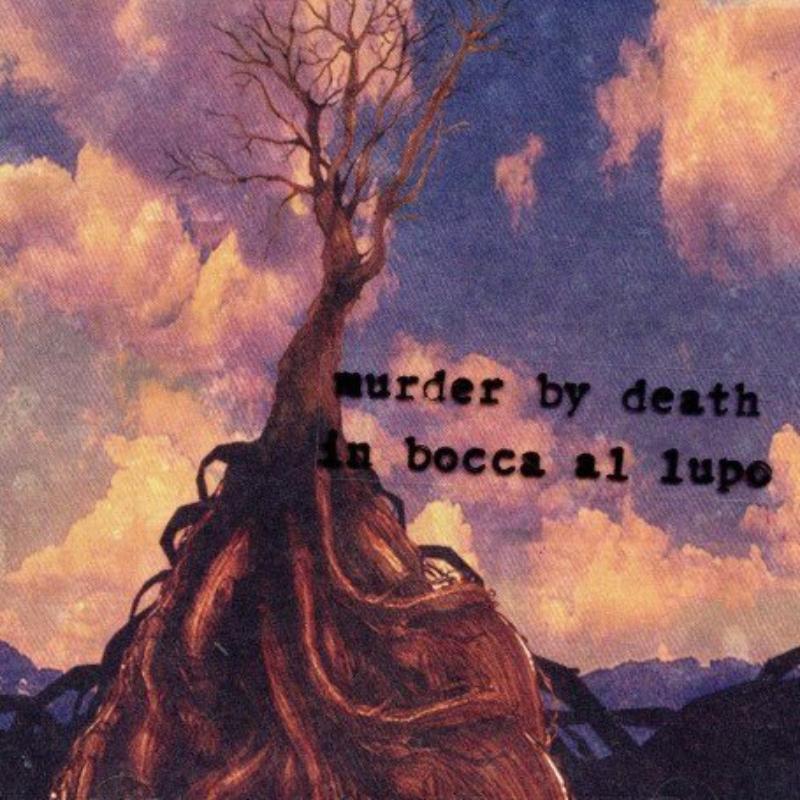 Murder By Death: In Bocca Al Lupo