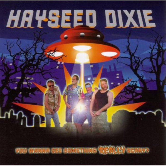 Hayseed Dixie: You Wanna See Something Scary
