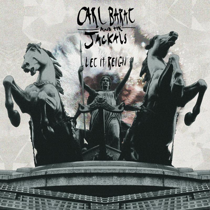 Carl Barat And The Jackals: Let It Reign