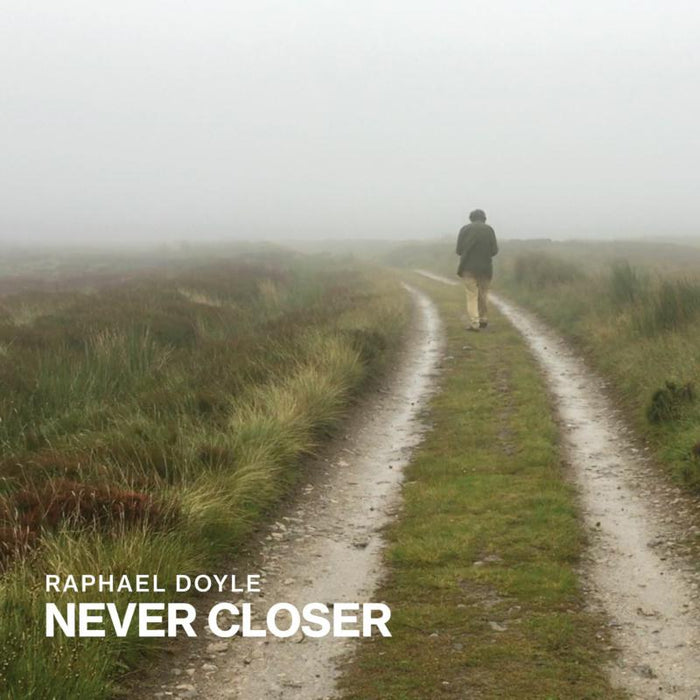 Raphael Doyle: Never Closer