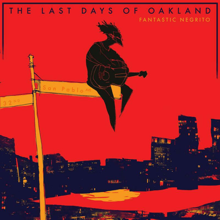 Fantastic Negrito: The Last Days of Oakland