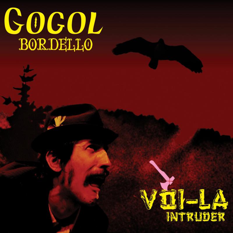Gogol Bordello: Voi-La Intruder