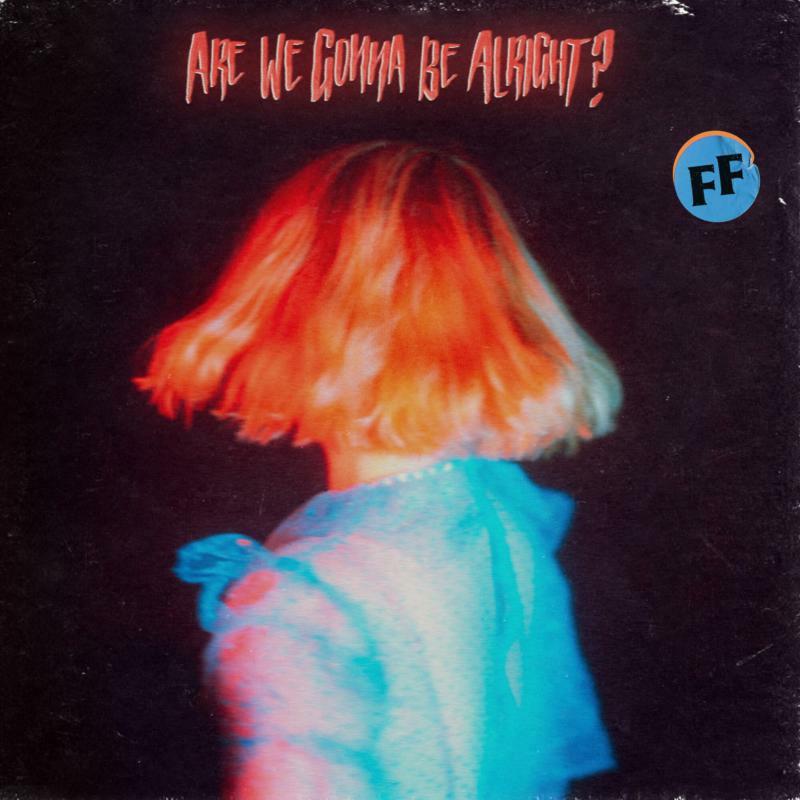 Fickle Friends: Are We Gonna Be Alright?
