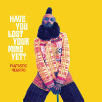 Fantastic Negrito: Have You Lost Your Mind Yet? (LP)