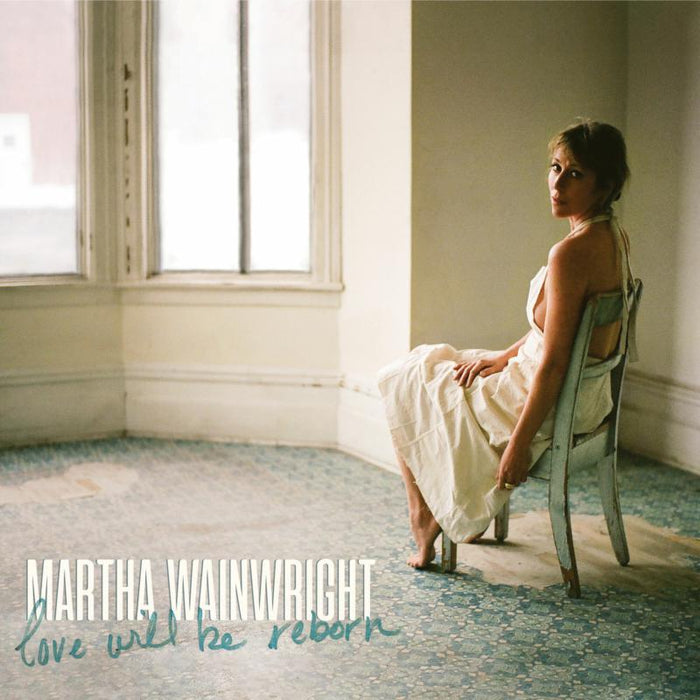 Martha Wainwright: Love Will Be Reborn
